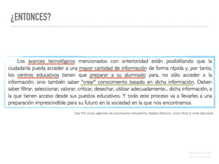 ¿ENTONCES?
Las TIC como agentes de innovación educativa. Rafael Palomo, Julio Ruiz y José Sánchez.
Domingo Chica
@dchicapardo
 