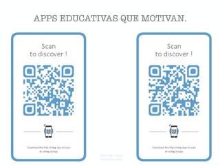APPS EDUCATIVAS QUE MOTIVAN.
Domingo Chica
@dchicapardo
 