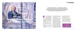 11
K
Maailmalla growth hackerit – suomalaisittain kasvuhakkerit
– muodostavat yhden nopeasti kasvavista ammattikunnista media-
alalla. Kauppalehti palkkasi syksyllä growth hackerin etsimään uusia
keinoja ja tapoja vauhdittaa digiliiketoiminnan kasvua.
auppalehden uuden growth
hackerin, Laura Tuomelan,
tehtävänä on luoda dataan
perustuvaa uudenlaista mark-
kinointia ja tuotekehitystä.
Tavoitteena on tuoda Kauppalehden digisi-
sällöille lisää yleisöä ja tilaajia. Tuomelan
titteli on kaapattu startup-maailmasta.
Growth hacking kuvaa innovatiivista, no-
peaa reagointia ja toimintaa, joka perustuu
tutkittuun tietoon.
Systemaattisen tiedon analysoinnin ja
hyödyntämisen lisäksi growth hackerin
työ on erityisesti testaamista ja tuloksista
oppimista.
-Minulla on aina ollut vahva kiinnostus
analytiikkaan. Sen käyttäminen luovasti on
osa uutta työtäni, kuvaa Tuomela työtään
Kauppalehdessä.
Growth hackerin työ on nimensä mukai-
sesti liiketoiminnallisen kasvun hakemista.
Tuomelan mielestä kasvua on haettava
houkuttelemalla Kauppalehden brändin
piiriin uusia yleisöjä.
- Näitä etsin kokeilemalla, analysoimal-
la, houkuttelemalla ja haastamalla.
Apuna työssään Tuomelalla on Kaup-
palehden verkkosivujen kävijädata.
Sivustolla kävijöistä saadaan anonyymia
web-analytiikkaa, kuten vierailun kesto,
sisällölliset valinnat ja tietoja sisältöjen
jakamisesta. Lisäksi analytiikka kertoo
muun muassa, miltä sivustolta ja minkä
linkin kautta kävijä siirtyy Kauppaleh-
den sivulle. Tuomela käyttää tätä dataa
apunaan analysoidessaan esimerkiksi
lukijoiden käyttäytymistä, selvittäessään
millaista sisältöä eri kävijäryhmille tulisi
tarjota sekä paikantaessaan tilausjärjestel-
män mahdollisia kompastuskiviä, joihin
tilauksen tekeminen keskeytyy. Data on
hänelle työkalu, jonka avulla hän voi
selvittää, mitä on tehty oikein ja mitä
havainnoista voi oppia.
-Datan hyödyntämisen päätavoitteena
on vastata yhä paremmin Kauppalehden
lukijoiden tarpeisiin ja tuottaa heille palve-
luita, joista on heille oikeasti hyötyä.
-Aiomme testata uusia toimintamalleja.
Tärkeää on, että testauksetkin perustuvat
dataan eivätkä mutuun, Tuomela tähden-
tää.
Kasvuhakkeri jahtaa
käyttäjiä ja kasvua
TOIMINTAYMPÄRISTÖN MUUTOS
- DIGITALISOITUMINEN
Koko juttu luettavissa osoitteessa:
www.livinginformation.fi/artikkelit
/kasvuhakkeri
LUE LISÄÄ NETISTÄ!
CASE 01:
10
 