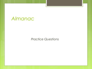 Almanac


     Practice Questions
 