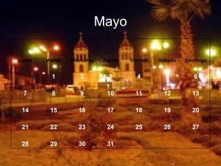 Mayo       31 30 29 28 27 26 25 24 23 22 21 20 19 18 17 16 15 14 13 12 11 10 9 8 7 6 5 4 3 2 1   Domingo Sábado Viernes Jueves Miércoles Martes Lunes 