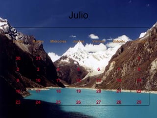 Julio 29 28 27 26 25 24 23 22 21 20 19 18 17 16 15 14 13 12 11 10 9 8 7 6 5 4 3 2 1 31 30 Domingo Sábado Viernes Jueves Miércoles Martes Lunes 