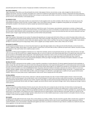 passando pelas pernas de todos os alunos. A equipe que completar a tarefa primeiro, vence a prova.

80) CORTA-CORRENTE
Jogam dois grupos e dois líderes, que não participarão da corrente. Cada equipe irá formar uma corrente, ou seja, cada um pegará na mão do vizinho. Os
jogadores das pontas, irão tocar na parede e não podem tirar a mão de lá. Os líderes de cada equipe irão começar a eliminar c omponentes da equipe adversária,
fazendo com que os participantes necessitem estender mais os braços e as pernas para não romper a corrente. Se a corrente se romper ou se os participantes das
pontas tirarem as mãos da parede, a outra equipe pontua.

81) APAGUE A VELA
Duas equipes participam. Cada equipe escolhe o seu representante. Os dois jogadores têm seus olhos vendados e dão 25 voltas em um cabo de vassoura. Na
extremidade do ambiente é acesa uma vela. A missão é apagar a vela. Como estão de olhos vendados, os jogadores serão guiados por suas equipes. Os dois
participantes só podem ir de uma perna só. Ganha a equipe cujo representante apagou a vela.

82) JAULA
Os jogadores, dispostos em círculos (lado a lado sem darem as mãos) forma a jaula. O outro grupo, cujos elementos representam os animais, se dispersa pelo
terreno. O mestre usará apito ou campainha. Ao sinal do mestre, os animais põem-se a correr, ora entrando, ora saindo da jaula. A um novo apito, os participantes
do círculo dão as mãos fechando a jaula e prendendo, desse modo, os que ficaram dentro do círculo. Estes vão então fazer part e do mesmo, juntando-se aos que
formam a jaula. A seguir o jogo recomeça até que todos os animais tenham sido aprisionados.

83) PEGA E VEM
Jogam duas equipes. Cada equipe tem seu campo. Os campos são separados por um espaço vazio de 8 metros. Marca-se o centro do campo onde se coloca uma
bola. Os jogadores formarão dois partidos dispostos atrás da linha. Todos serão numerados. Cada partido com os mesmos números. O mestre gritará um número e
os jogadores chamados correrão até o centro, terão como objetivo apanhar a bola e voltar a sua fileira. No caso de um conseguir apanhar a bola, o outro deverá
persegui-lo e tocá-lo antes que ele consiga atingir a fileira. Vence o jogador que conseguir apanhar a bola e voltar a fileira sem ser tocado.

84) QUEM É O LADRÃO
Os participantes (sentados) formam um círculo. No centro haverá um, segurando algum objeto com as mãos para trás de olhos fechados. Um do círculo vem e
apanha o objeto do colega, volta ao lugar e o esconde. Quando o mestre avisa, o do centro abre os olhos e adivinha com quem está o rabinho. Se acertar, escolhe
um substituto, se não, quem estiver com o rabinho vai para o centro.
85) FILEIRA
Organizam-se 4 fileiras iguais de jogadores, dispostos em cruz. Todos ficam sentados, exceto um que permanece de pé, com a bola. Cada qual marca o seu lugar
com um círculo no chão. Ao sinal de início, o jogador destacado, põe-se a correr em volta do círculo, determinado pelas fileiras. De repente, põe a bola junto a um
dos que ocupam as extremidades externas dos grupos. Todos daquele grupo se levantam e saem a correr em torno da roda, passando por fora das outras 3
fileiras. Enquanto isso, quem pôs a bola no chão e que antes não possuía lugar certo, coloca-se no lugar desocupado mais próximo do centro. Quem for
terminando a corrida apodera-se dos círculos vazios ficando desalojado o último que chegar. Este pega a bola e recomeça a brincadeira, deixando-a cair após
algumas voltas ao redor do círculo, junto a alguma fileira.

86) BOLA AO ALTO
Jogam duas equipes. Cada grupo terá dois capitães, os quais ocuparão os quadrados no campo adversário. Os demais jogadores (guardas) ficarão espalhados no
próprio campo. No centro do campo o juiz atirará a bola entre dois guardas adversários. Estes experimentarão apanhá-la, ou não sendo possível, tocá-la de modo
com que um partido consiga fazê-lo. Qualquer guarda que estiver da posse da bola deverá jogá-la a um capitão de seu partido ou a outro guarda que, em situação
favorável, possa arremessá-la com maior probabilidade de êxito. Os guardas adversários tentaram interceptar a bola para ato contínuo, enviá-la a um de seus
capitães. Quando o jogador cometer uma destas faltas: (1 - O capitão sair do quadrado, pois a ele só será permitido avançar um dos pés. 2 - O guarda entrar num
dos quadrados do canto. 3 – Correr tendo a bola na mão), a bola será entregue a um adversário, o qual jogará para o capitão sem que o grupo contrário possa
interferir. Marca-se um ponto toda vez que o capitão apanhar a bola no alto. Vence a equipe que tiver mais pontos.

87) BOLA RÁPIDA
Jogam duas equipes dispostas em semi-círculos, sendo que a união das equipes formarão uma roda. O mestre também ajudará a formar a roda. Do seu lado
esquerdo, o semi-círculo da equipe A. Do seu lado direito, o semi-círculo da equipe B. O mestre dará uma bola a cada vizinho (o da direta e o da esquerda). No seu
JÁ, os participantes deverão passar a bola para seus vizinhos. Quando a bola chegar na última pessoa da equipe (metade exata da roda), este deverá devolvê-la da
mesma forma, passando pela mão de todos, até chegar no jogador que está do lado do mestre, que deverá entregar a bola. Ganha a equipe que entregar a bola ao
mestre primeiro.

88) BARRA BOLA
Traçam-se duas linhas paralelas distantes 10 metros uma da outra. Atrás das linhas será o campo de cada um dos times. Os times terão um número igual de
crianças. Ao iniciar o jogo, o time escolhido para a partida pega a bola e um de seus componentes arremessa com violência par a o campo contrário. Se a bola não
for apanhada no ar, aquela que a pega no chão terá que devolvê-la também com violência para o campo contrário; se a bola for apanhada no ar, aquele que o fizer
passará para o campo oposto, como espião do seu time. O espião deve procurar sempre apanhar a bola do adversário, para poder passá-la as mãos de um dos
componentes de sua turma. E, se este conseguir apanhar a bola antes de cair no chão, também passará para o campo contrário co mo espião. Vencerá o time que
conseguir o maior número de espiões no campo oposto.

89) CAÇADA
Os jogadores de mãos dadas formam dois círculos. Para o centro destaca-se um deles, o ladrão, e fora do círculo fica o guarda. Dado o sinal de início, o guarda sai
em perseguição ao ladrão que corre procurando fugir e buscando complicados caminhos entre os dois círculos. O guarda deverá seguir exatamente o mesmo
caminho do ladrão, se errar será excluído e substituído pelo jogador que estiver a sua direita no momento em que a falta for cometida. Se o ladrão for preso dois
outros jogadores, um de cada círculo será escolhido.

90) REVEZAMENTO AO CONTRÁRIO
 