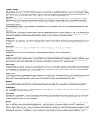 73) XADREZ HUMANO
Joga uma dupla de cada vez. Em alguns pedaços de papel, escreve-se números de 1 a 12. Em outros pedaços de papel, escreve-se 4 partes do corpo (MÃO, PÉ,
BUNDA, CABEÇA). No chão, faz-se um grande quadrado dividido em 12 quadradinhos, de aproximadamente 40 cm cada, numerados de 1 a 12. Tira PAR ou IMPAR
pra ver quem começa. É feito o sorteio de número e de parte do corpo. A missão é colocar a parte do corpo sorteada no número sorteado. Ex.: Cabeça no 7, Pé no
11... E por aí vai até alguém se desequilibrar. Quem ganhar, escolhe o novo adversário. Vence o campeão da última rodada.
74) PACMAN
Pega-pega na quadra, porém só é permitido andar por cima das linhas da quadra. O "pacman" (pegador) também deverá andar apenas pelas linhas. Quem for
pego, deverá sentar no local exato onde foi pego e servirá de obstáculo para quem está fugindo, mas NÃO para o "pacman", ou s eja, o pegador pode pular as
pessoas que foram pegas por ele e estão sentadas no chão, mas os fugitivos não podem pular esses obstáculos. Quem for o último a ser pego será o v encedor.

75) PEDRA, PAPEL, TESOURA
Um pega-pega bastante divertido. Correm três pessoas em cada rodada. Pedra corre atrás da tesoura, tesoura corre atrás do papel e papel corre atrás da pedra,
ganha o primeiro que cumprir sua tarefa.

76) LATERAL
Jogam duas equipes e dois baleadores. Cada equipe tem seu campo, que estará dividido por uma linha. Quando os baleadores gritarem “Já”, as equipes terão que
trocar de campo imediatamente. Durante a correria, os baleadores tentarão balear alguém. Se não conseguir, faz outra rodada. Se conseguir, quem for baleado
fica do lado de quem o baleou. O jogo prossegue até não sobrar mais ninguém. Aí, vence o baleador que tiver pegado mais gente.

77) PROTEGIDO
Duas pessoas irão dar as mãos e fazer uma roda. Dentro dessa roda ficará o protegido. Quando as duas pessoas disserem JÁ, os demais participantes deverão tocar
no protegido, mas não será fácil, pois as duas pessoas o protegerão de todas as formas possíveis, inclusive correndo. Quem conseguir tocar o protegido, é o novo
protegido.

78) FUT'ÁGUA
É um baleado, mas é com bexigas de água, quem for baleado ficará molhado e deverá pegar outra bexiga de água e molhar outro.

79) PONTA-PÉ
Pega-pega comum, mas com chutes. Quem levar um chute, será o novo pegador e deverá chutar alguém para ser substituído.

81) SEU LOBO
Um jogador é escolhido para ser o lobo e se esconde. Os demais dão as mãos e caminham em sua direção, enquanto cantam: "Vamos passear na floresta,
enquanto o seu lobo não vem, tá pronto, seu lobo?" O seu lobo responde que ele está ocupado, tomando banho, enxugando-se, vestindo-se, como quiser inventar.
Então os demais participantes se distanciam e depois voltam fazendo a mesma pergunta e recebendo respostas semelhantes. A brincadeira se repete até que,
numa dada vez, seu lobo, já pronto, sem responder nada, sai correndo atrás dos outros. Quem for pego, passa a ser o novo seu lobo.

82) TRAVESSIA
Escolhe-se quem vai ser o barrador. O barrador ficará no centro do terreno e deverá tentar impedir que os participantes (um de cada v ez) ultrapassem e cheguem
até o fim. O barrador poderá correr atrás do intruso, o importante é tocá-lo. Se o intruso conseguir chegar no fim do terreno sem ser pego, volta a compor o grupo
de pessoas que está esperando para brincar. Se o barrador conseguir pegar o intruso (ele dirá: "barrei!"), este une-se a ele com as mãos e também vira barrador,
com o mesmo objetivo. O jogo acaba quando todos viram barradores.

83) PIQUE-TROCA
Os participantes formam uma roda gigantesca e escolhem um bobo, que ficará no centro dela. A cada rodada, o bobinho irá ordenar que duas pessoas troquem de
lugar. Ex.: BOBINHO: - Maria e Beto. Imediatamente, Maria deverá ir para o lugar de Beto e Beto deverá ir para o lugar de Maria. Enquanto isso acontece, o
bobinho tenta entrar em um dos lugares vazios. Se não conseguir, faz outra rodada. Se conseguir, quem perdeu o lugar é o novo bobo.

84) BALEIO
Forma-se um grande retângulo. Na linha desse retângulo ficarão os jogadores. No centro do retângulo existirá uma bola. No JÁ, todos devem sair do seu lugar e ir
ao centro do retângulo pegar a bola. Quem pegar a bola poderá balear uma pessoa, que sairá do jogo. O jogo prossegue até sobrar apenas um (o vencedor).

85) AMBULÂNCIA
Dois mestres pegam alguém pelas pernas e braços e começam a correr com ele, fingindo que é um emergente. Também pode-se fazer isso com mais pessoas. Ou
seja, os emergentes seguram um no braço do outro.

86) DUPLINHA
É um pega-pega. Escolha o pegador e o corredor. Os demais participantes deverão formar duplas, que deverão andar de braços dados. Quem não tem sócio deve
correr do pegador, dando braço a um jogador de uma dupla. Nesse caso, o par do outro lado vira corredor e foge, para pegar em outra pessoa de outra dupla,
onde acontecerá o mesmo. Quem for pego é o novo pegador.

87) TACO
Desenhe com giz dois círculos em lados opostos do espaço onde estiverem jogando. Ao lado de cada círculo, coloque uma base. Os jogadores se dividem em dois
times. Um time começa com os tacos (os rebatedores) e o outro com a bolinha (os lançadores). Os lançadores devem tentar derr ubar a base oposta com a
bolinha, e o rebatedor deve defender a base com o taco. Se o rebatedor acertar a bolinha, o lançador da base oposta (que jogou a bola acertada) deve correr para
pegá-la. Enquanto o lançador não pegar a bolinha, os rebatedores correm entre as bases e batem os tacos quando se cruzam. Cada batida vale um ponto. Quando
o lançador pega a bolinha, ele pode jogá-la para o parceiro ou tentar acertar um dos rebatedores. Quando um rebatedor é acertado pela bolinha fora do círculo,
ele é queimado. Quando a base é derrubada ou um jogador é queimado pela bolinha, invertem-se os times: lançadores passam a ser rebatedores. Tem que
 