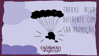 Trouxe algo
diferente com
sua promoção
 