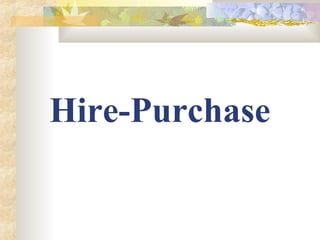 Hire-Purchase
 