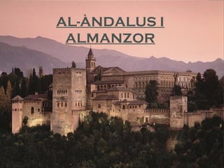 AL-ÀNDALUS I
 ALMANZOR
 