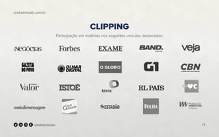andrelmiceli.com.br
17/andrelmiceli
CLIPPING
Participação em matérias nos seguintes veículos destacados:
 