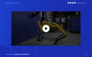 andrelmiceli.com.br /andrelmiceli
Marketing e Inteligência Artificial 9
andrelmiceli.com.br /andrelmiceli
Marketing e Inteligência Artificial 9
 