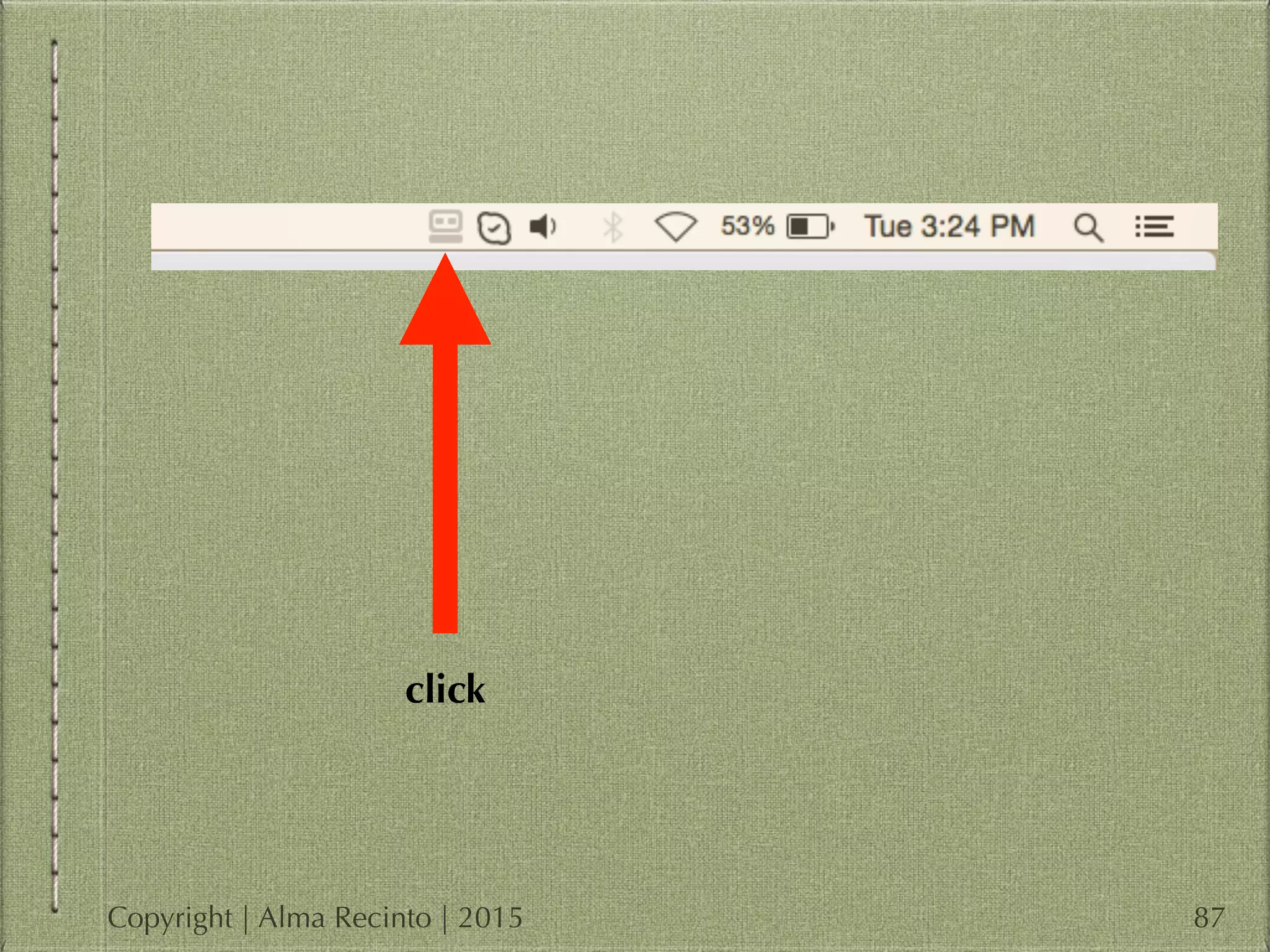 87
click
Copyright | Alma Recinto | 2015
 