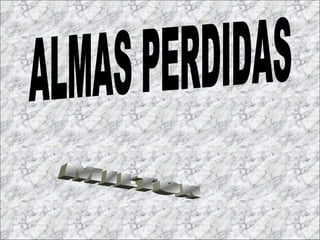 ALMAS PERDIDAS MILTON 