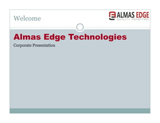 Welcome

Almas Edge Technologies
 