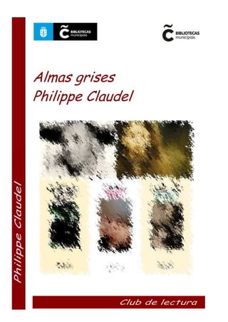 Almas grises 
Philippe Claudel 
 