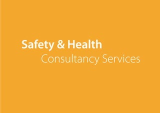 Safety & Health
	 Consultancy Services
 