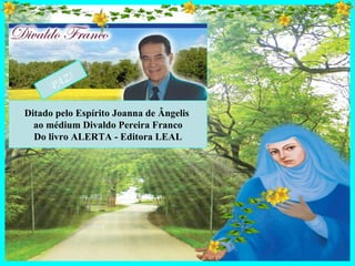 A Z!
      P

Ditado pelo Espírito Joanna de Ângelis
  ao médium Divaldo Pereira Franco
  Do livro ALERTA - Editora LEAL
 