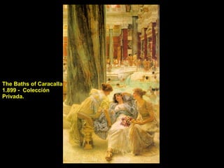 The Baths of Caracalla  1.899 -  Colección Privada. 