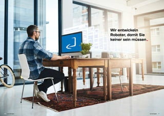 2726 just add digital just add digital
Wir entwickeln
Roboter, damit Sie
keiner sein müssen­­-
 