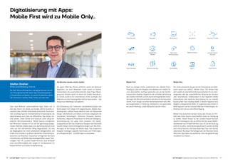 just add digital | Digitalisierung mit Apps: Mobile First wird zu Mobile Only 1110 just add digital | Digitalisierung mit Apps: Mobile First wird zu Mobile Only
Digitalisierung mit Apps:
Mobile First wird zu Mobile Only-
Über zwei Millionen unterschiedliche Apps finden sich in
den App Stores von Apple und Google. Jährlich werden in­
zwischen über 200 Mrd. Downloads verzeichnet. Hinzu kom­
men unzählige Apps für innerbetriebliche Einsatzzwecke, die
typischerweise nicht über die öffentlichen App Stores ver­
teilt werden. Diese Zahlen sind Ausdruck eines völlig ver­
änderten Benutzerverhaltens. Mobile Devices ermöglichen
den Menschen »always on« zu sein bei gleichzeitig weitge­
hender Mobilität. Mobile Apps sind dementsprechend nicht
mehr aus dem betrieblichen Alltag wegzudenken. Sie sind
die Wegbegleiter der mobil arbeitenden Belegschaften und
finden ihren Einsatz in praktisch sämtlichen Unternehmens­
bereichen und Branchen. Inzwischen ermöglichen die durch
Smartphones und Mobile Apps bereitgestellten neuen Tech­
nologien, wie z. B. Location-based-Services, auch komplett
neue Geschäftsmodelle oder sorgen im Kundenservice für
Bequemlichkeit und höhere Kundenbindung.
Stefan Dreher
Almato Geschäftsleitung, Prokurist
Der Dipl.-Wirtschaftsingenieur managt gemeinsam mit sei-
ner Führungsmannschaft sieben App-Entwicklungsteams
in Deutschland und Spanien. Zu seinem Kundenkreis zählen
Lidl, Deichmann, Onleihe, Ritter, Tchibo und viele mehr.
Die Benutzer werden immer mobiler
Als Apple 2008 das iPhone einführte, waren die Benutzer
begeistert, nun auch Webseiten mobil nutzen zu können.
Insbesondere die auseinanderziehende Zwei-Finger-Bewe­
gung zum Zoomen (pinch to zoom) der Inhalte beeindruck­
te. Fortan wurde es für Unternehmen immer wichtiger, ihre
Websites auf allen Displaygrößen optimal darzustellen – das
Responsive Webdesign war geboren.
Die Entwicklung von Funktionen und Bedienkonzepten war
damit jedoch noch lange nicht abgeschlossen. Mobile-App-
Development umfasst heute deutlich mehr als Responsive
Design. Smartphones und Tablets sind heute vollgepackt mit
innovativen Technologien. Zahlreiche Sensoren, Kamera­
funktionen, integrierte Prozessoren für Artificial Intelligence,
Sprachsteuerung und vieles mehr erweitern den Gestal­
tungsspielraum der User Experience Designer über das bloße
visuelle Design. Damit einhergehend steigen auch die Anfor­
derungen an das Design von Mobile Apps. User Experience
Designer benötigen spezielle Kenntnisse und Erfahrungen,
um erfolgreiche B2C- und B2B-Apps zu entwickeln.
Mobile First
Noch vor wenigen Jahren verdeutlichte das »Mobile First«-
Paradigma, dass die Fähigkeit, eine Website auf mobilen De­
vices darzustellen, wichtiger geworden war als die Darstel­
lung auf dem Desktop. Angesichts der schnellen Verbreitung
des mobilen Internets und den damit einhergehenden Verän­
derungen des Benutzerverhaltens war dies ein konsequenter
Schritt. Auch Google verschob dementsprechend seine Be­
wertungskriterien in Richtung Smartphone und gewichtete
bei seinen Rankings mobile Webseiten deutlich höher.
Smart HomeSign in
Biometrics
Motion Sensors
Internet of Things
Augmented
Reality
Voice Assistant
Wearable
Location-based-
Services
Near Field
Communication
Machine Learning
Cloud Services Multi Device
Accessibility
Vital Sensors
Mobile Only
Der heute postulierte Ansatz bei der Entwicklung von Web­
seiten lautet nun vielfach »Mobile Only«. Der Ansatz folgt
dem wiederum veränderten Benutzerverhalten hin zur über­
wiegenden oder gar ausschließlichen Nutzung von Services
über Smartphones. Insbesondere im B2C-Segment stellen
Unternehmen eine deutliche Verschiebung hin zur mobilen
Nutzung fest. Dem Desktop bleibt in diesem Segment eine
lediglich untergeordnete Rolle. Im Gegensatz dazu findet im
B2B-Segment und bei innerbetrieblichen Anwendungen der
Desktop nach wie vor seine Berechtigung.
Mobile Only bezeichnet darüber hinaus den Ansatz, ein Pro­
dukt oder einen Service ausschließlich mobil zur Verfügung
zu stellen. Dieser Ansatz ist bei Location-based-Services
natürlich naheliegend, wie sie vielfach bei den neuen Mobili­
tätsdiensten zum Einsatz kommen, wie z. B. bei der Buchung
eines E-Scooters. Solche Nutzungsszenarien werden künftig
durch neue Features, wie etwa Apple App Clips, noch besser
unterstützt. Bei dieser Technologie kann der Benutzer kleine
Teile einer App laden und ausführen, ohne die gesamte App
installieren zu müssen.
 