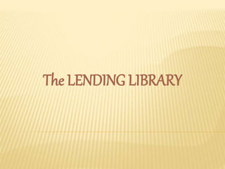 The LENDING LIBRARY
 
