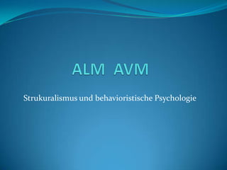 ALMAVM Strukuralismus und behavioristische Psychologie 