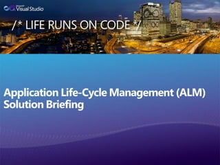 Application Life-Cycle Management (ALM)
Solution Briefing
 