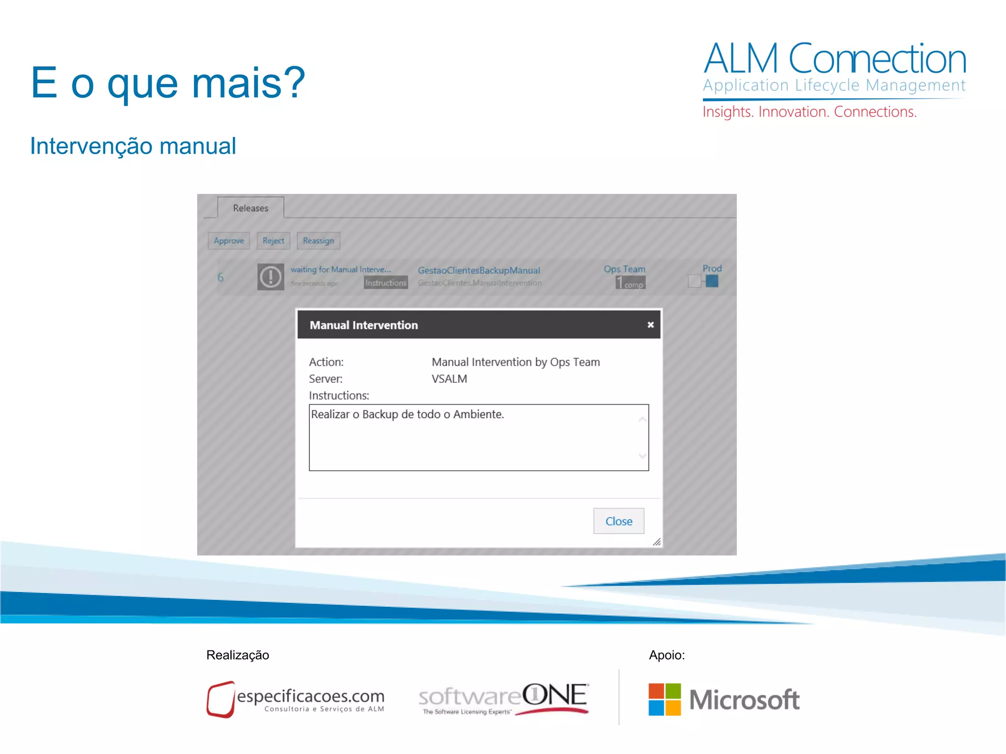 E o que mais?
Realização Apoio:
Intervenção manual
 