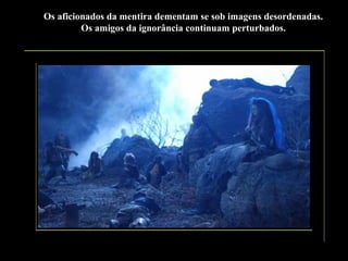 Os aficionados da mentira dementam se sob imagens desordenadas.
Os amigos da ignorância continuam perturbados.

 