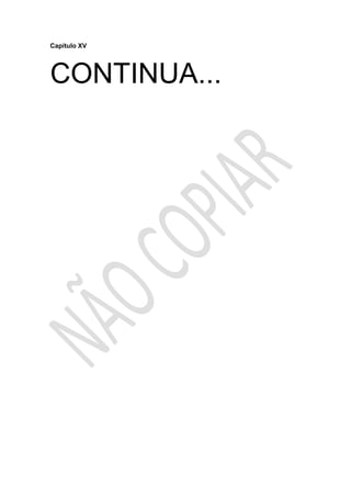 Capítulo XV
CONTINUA...
 