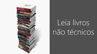 Leia livros
não técnicos
 