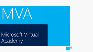 Microsoft Virtual
Academy
 