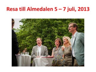 Resa till Almedalen 5 – 7 juli, 2013
 