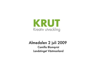 Almedalen 2 juli 2009  Camilla Blomqvist Landstinget Västmanland 