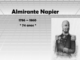 Almirante Napier
1786 – 1860
* 74 anos *

 