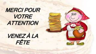 MERCI POUR
VOTRE
ATTENTION
VENEZ À LA
FÊTE
 