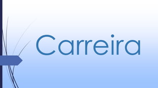 Carreira
 