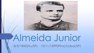Almeida Junior
8/5/1850(Itu/SP) - 13/11/1899(Piracicaba/SP)
 
