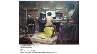 ALMEIDA JÚNIOR, José Ferraz de
Descanso da modelo
1882
Óleo sobre tela, 100 x 130 cm
Museu Nacional de Belas Artes/IBRAM/MinC (Rio de Janeiro, RJ)
 