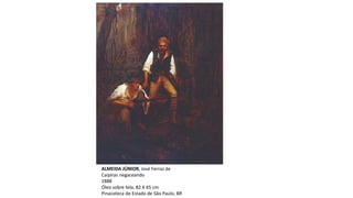 ALMEIDA JÚNIOR, José Ferraz de
Caipiras negaceando
1888
Óleo sobre tela, 82 X 65 cm
Pinacoteca do Estado de São Paulo, BR
 