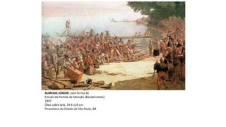 ALMEIDA JÚNIOR, José Ferraz de
Estudo da Partida da Monção (Bandeirantes)
1897
Óleo sobre tela, 74 X 119 cm
Pinacoteca do Estado de São Paulo, BR
 