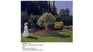 MONET, Claude
Woman in a Garden [Dame au jardin]
1867
Oil on canvas, 82x101 cm
The State Hermitage Museum, Russia
 