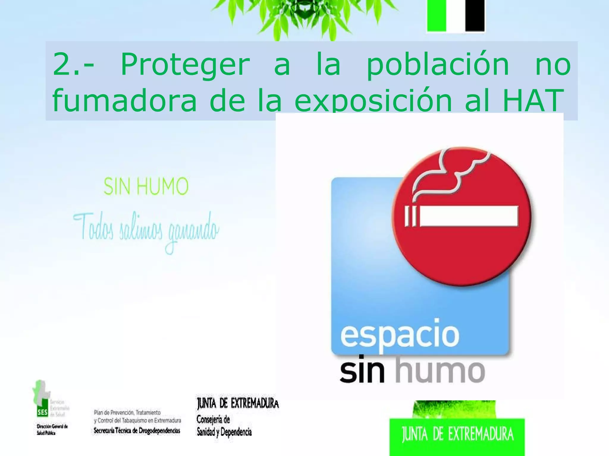 2.- Proteger a la población no fumadora de la exposición al HAT 