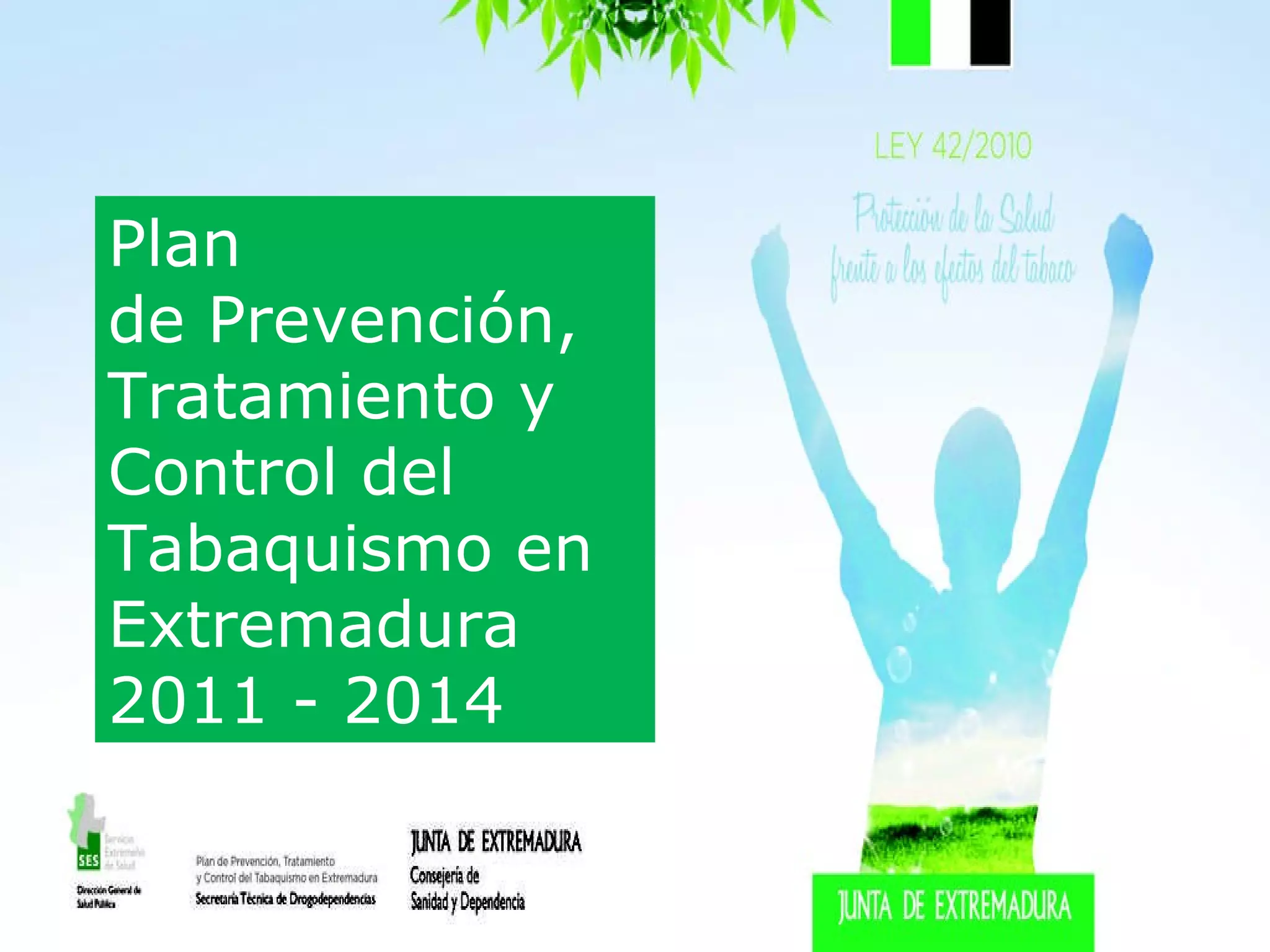 Plan  de Prevención, Tratamiento y Control del Tabaquismo en Extremadura 2011 - 2014 