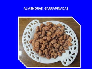 ALMENDRAS GARRAPIÑADAS
 