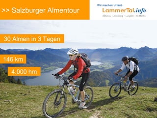 >> Salzburger Almentour 30 Almen in 3 Tagen 146 km 4.000 hm 
