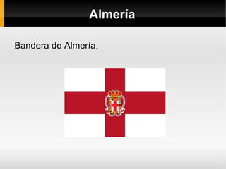Almería

Bandera de Almería.
 