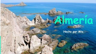 Almería
Hecho por Mia
 
