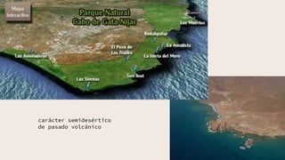 carácter semidesértico
de pasado volcánico
 