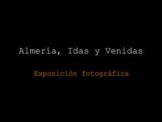 Almería, Idas y Venidas Exposición fotográfica 