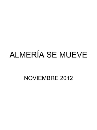 ALMERÍA SE MUEVE

  NOVIEMBRE 2012
 