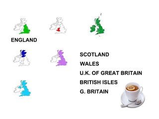ENGLAND SCOTLAND WALES G. BRITAIN U.K. OF GREAT BRITAIN BRITISH ISLES 